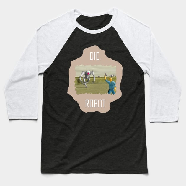 Die, Robot! Baseball T-Shirt by RonStrickler